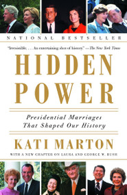 Hidden Power (Presidential Marriages That Shaped Our History) by Kati Marton, 9780385721882