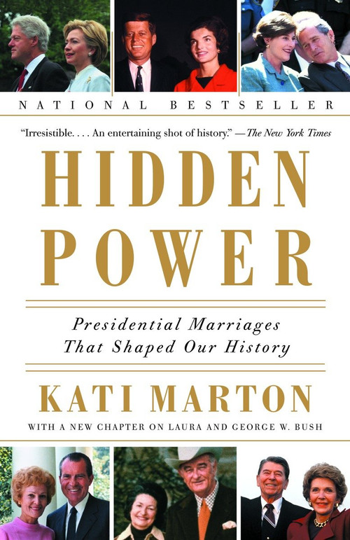 Hidden Power (Presidential Marriages That Shaped Our History) by Kati Marton, 9780385721882