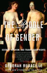 The Riddle of Gender (Science, Activism, and Transgender Rights) by Deborah Rudacille, 9780385721974