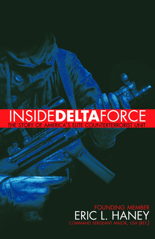 Inside Delta Force (The Story of America's Elite Counterterrorist Unit) - 9780385732529 by Eric Haney, 9780385732529