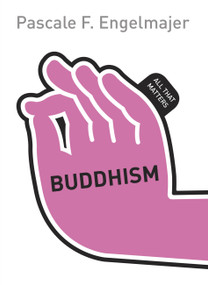 Buddhism: All That Matters by Pascale Engelmajer, 9781444163285