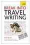 Break Into Travel Writing by Beth Blair, 9781444171228