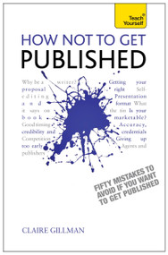 How NOT to Get Published by Claire Gillman, 9781444171341