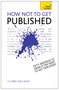 How NOT to Get Published by Claire Gillman, 9781444171341