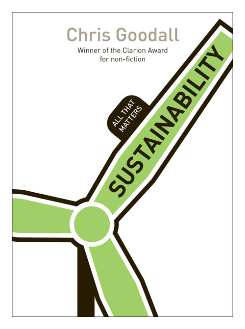 Sustainability: All That Matters by Chris Goodall, 9781444174403