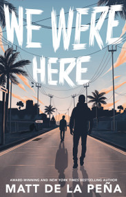 We Were Here by Matt de la Peña, 9780385736701