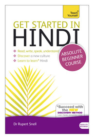 Get Started in Hindi Absolute Beginner Course (The essential introduction to reading, writing, speaking and understanding a new language) by Rupert Snell, 9781444174687
