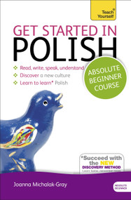 Get Started in Polish Absolute Beginner Course (The essential introduction to reading, writing, speaking and understanding a new language) by Joanna Michalak-Gray, 9781444174830