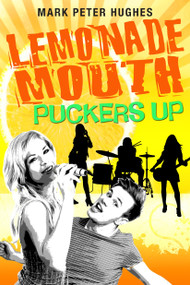 Lemonade Mouth Puckers Up by Mark Peter Hughes, 9780385737135