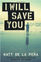 I Will Save You by Matt de la Peña, 9780385738286