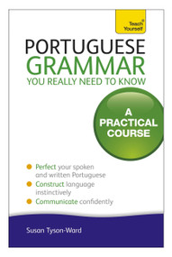 Portuguese Grammar You Really Need To Know by Sue Tyson-Ward, 9781444179583