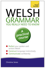 Welsh Grammar You Really Need to Know by Christine Jones, 9781444189636