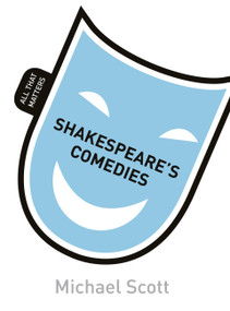 Shakespeare's Comedies: All That Matters by Mike Scott, 9781444189957