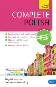 Complete Polish Beginner to Intermediate Course (Learn to read, write, speak and understand a new language) by Joanna Michalak-Gray, Nigel Gotteri, 9781444195286