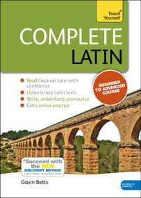 Complete Latin Beginner to Intermediate Course (Learn to read, write, speak and understand a new language) by Gavin Betts, 9781444195835