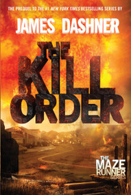 The Kill Order (The Origin of the Maze Runner) by James Dashner, 9780385742887