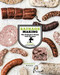 Sausage Making (The Definitive Guide with Recipes) by Ryan Farr, Jessica Battilana, Ed Anderson, 9781452101781