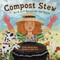 Compost Stew (An A to Z Recipe for the Earth) by Mary McKenna Siddals, Ashley Wolff, 9780385755382