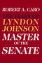 Master of the Senate (The Years of Lyndon Johnson III) by Robert A. Caro, 9780394528366
