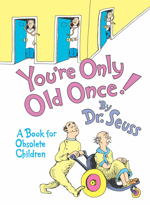You're Only Old Once! (A Book for Obsolete Children) by Dr. Seuss, 9780394551906