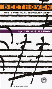 Beethoven (His Spiritual Development) by J.W.N. Sullivan, 9780394701004