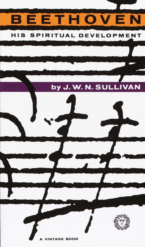Beethoven (His Spiritual Development) by J.W.N. Sullivan, 9780394701004