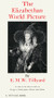 The Elizabethan World Picture (A Study of the Idea of Order in the Age of Shakespeare, Donne and Milton) by Eustace M. Tillyard, 9780394701622