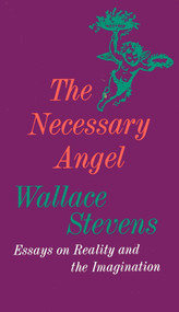 The Necessary Angel (Essays on Reality and the Imagination) by Wallace Stevens, 9780394702780