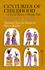 Centuries of Childhood (A Social History of Family Life) by Philippe Aries, 9780394702865