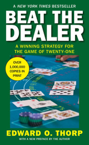 Beat the Dealer (A Winning Strategy for the Game of Twenty-One) by Edward O. Thorp, 9780394703107