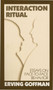 Interaction Ritual (Essays on Face-to-Face Behavior) by Erving Goffman, 9780394706313