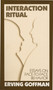 Interaction Ritual (Essays on Face-to-Face Behavior) by Erving Goffman, 9780394706313