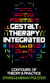 Gestalt Therapy Integrated (Contours of Theory & Practice) by Erving Polster, Miriam Polster, 9780394710068
