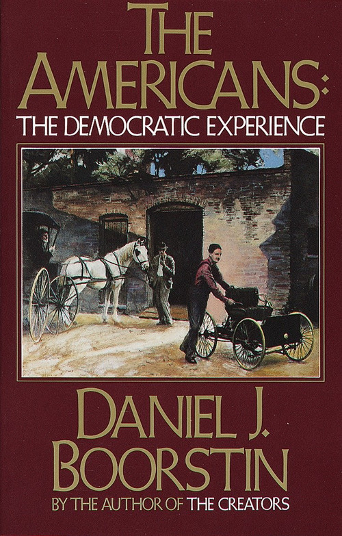 The Americans: The Democratic Experience by Daniel J. Boorstin, 9780394710112
