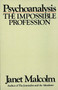 Psychoanalysis (The Impossible Profession) by Janet Malcolm, 9780394710341
