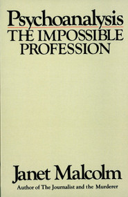 Psychoanalysis (The Impossible Profession) by Janet Malcolm, 9780394710341