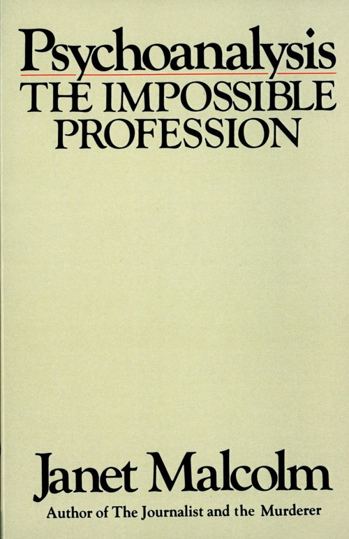 Psychoanalysis (The Impossible Profession) by Janet Malcolm, 9780394710341