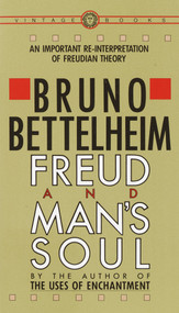 Freud and Man's Soul (An Important Re-Interpretation of Freudian Theory) by Bruno Bettelheim, 9780394710365