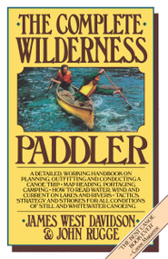 The Complete Wilderness Paddler by James West Davidson, John Rugge, 9780394711539