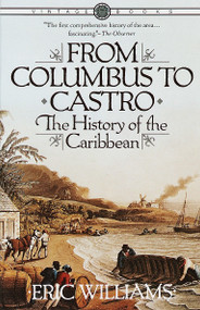 From Columbus to Castro (The History of the Caribbean 1492-1969) by Eric Williams, 9780394715025