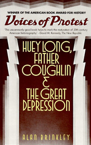 Voices of Protest (Huey Long, Father Coughlin, & the Great Depression) by Alan Brinkley, 9780394716282