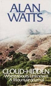Cloud-hidden, Whereabouts Unknown (A Mountain Journal) by Alan Watts, 9780394719993