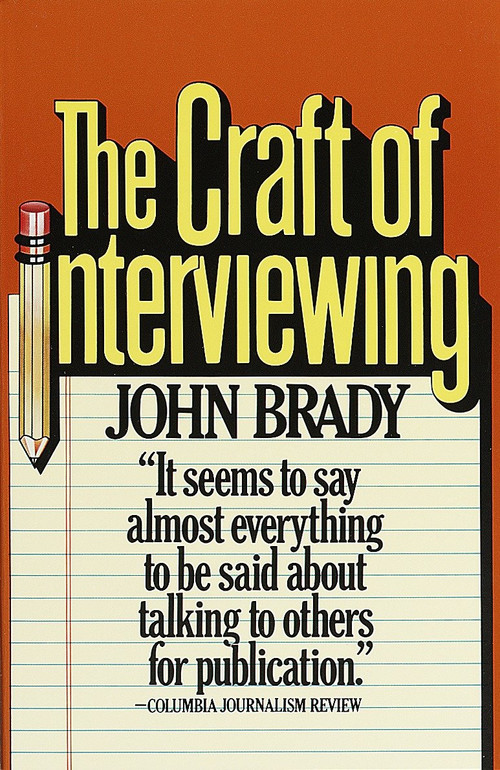 The Craft of Interviewing by John Brady, 9780394724690