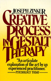 Creative Process in Gestalt Therapy by Joseph Zinker, 9780394725673