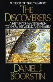 The Discoverers (A History of Man's Search to Know His World and Himself) by Daniel J. Boorstin, 9780394726250