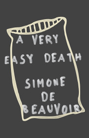 A Very Easy Death (A Memoir) by Simone De Beauvoir, 9780394728995
