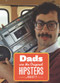 Dads Are the Original Hipsters by Brad Getty, 9781452108858