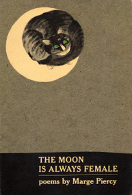 THE MOON IS ALWAYS FEMALE (Poems) by Marge Piercy, 9780394738598