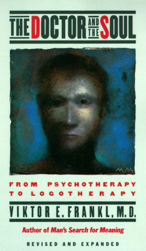 The Doctor and the Soul (From Psychotherapy to Logotherapy) by Viktor E. Frankl, 9780394743172