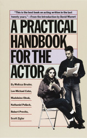 A Practical Handbook for the Actor by Melissa Bruder, Lee Michael Cohn, Madeleine Olnek, Nathaniel Pollack, Robert Previto, Scott Zigler, David Mamet, 9780394744124